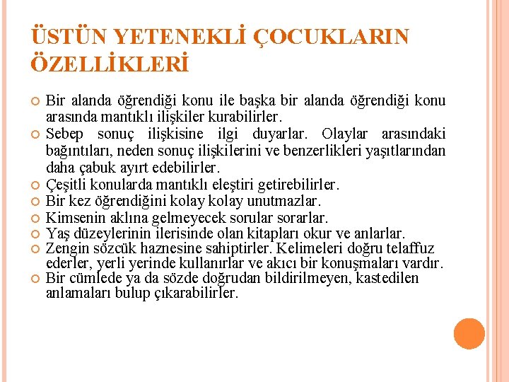 ÜSTÜN YETENEKLİ ÇOCUKLARIN ÖZELLİKLERİ Bir alanda öğrendiği konu ile başka bir alanda öğrendiği konu