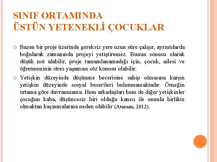 SINIF ORTAMINDA ÜSTÜN YETENEKLİ ÇOCUKLAR Bazen bir proje üzerinde gereksiz yere uzun süre çalışır,