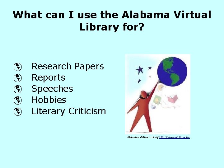 What can I use the Alabama Virtual Library for? þ þ þ Research Papers