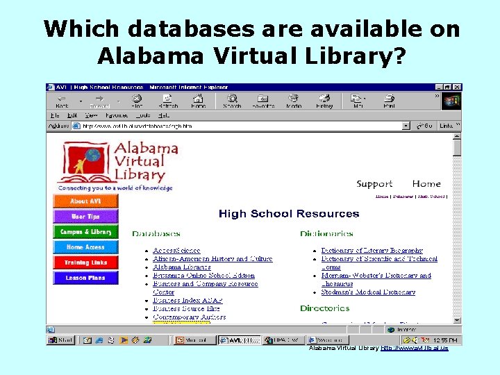 Which databases are available on Alabama Virtual Library? Alabama Virtual Library http: //www. avl.