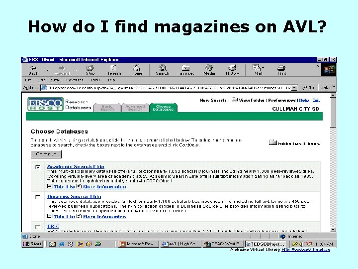 How do I find magazines on AVL? Alabama Virtual Library http: //www. avl. lib.