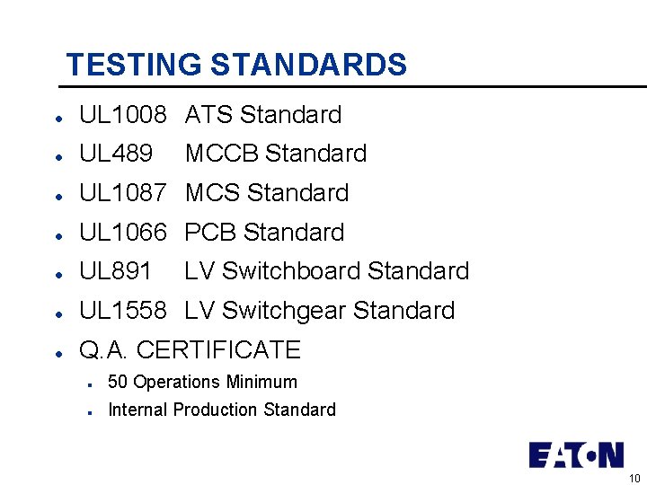 TESTING STANDARDS l UL 1008 ATS Standard l UL 489 l UL 1087 MCS