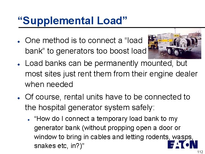 “Supplemental Load” l l l One method is to connect a “load bank” to