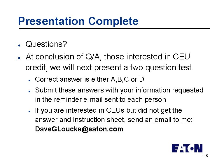 Presentation Complete l l Questions? At conclusion of Q/A, those interested in CEU credit,