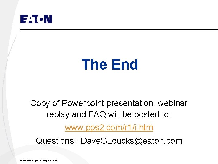 The End Copy of Powerpoint presentation, webinar replay and FAQ will be posted to: