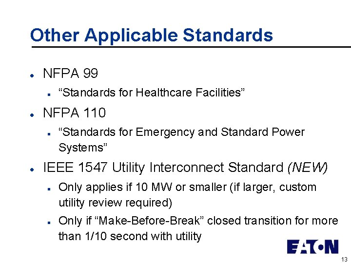 Other Applicable Standards l NFPA 99 n l NFPA 110 n l “Standards for