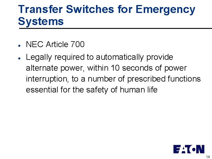 Transfer Switches for Emergency Systems l l NEC Article 700 Legally required to automatically