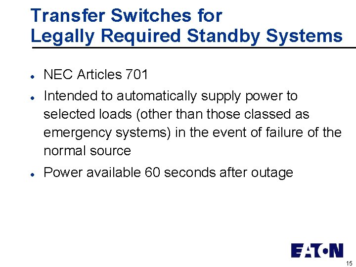 Transfer Switches for Legally Required Standby Systems l l l NEC Articles 701 Intended