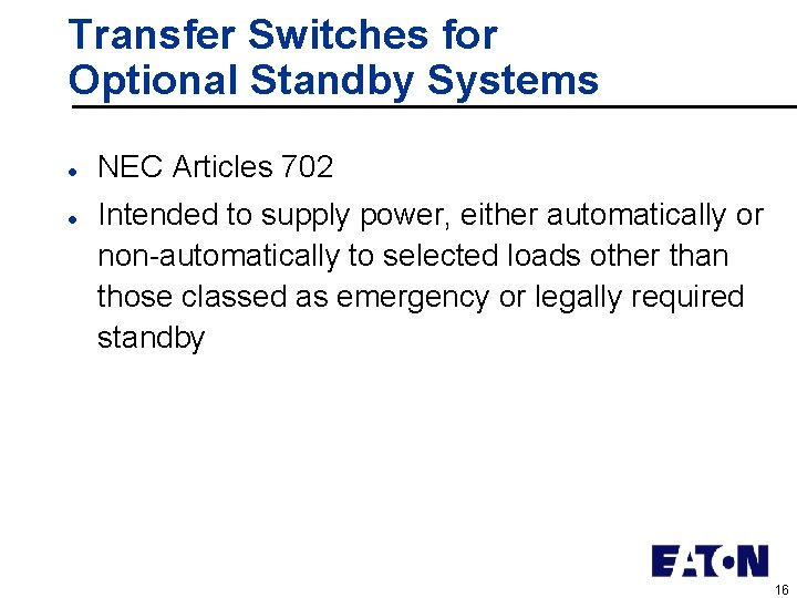 Transfer Switches for Optional Standby Systems l l NEC Articles 702 Intended to supply