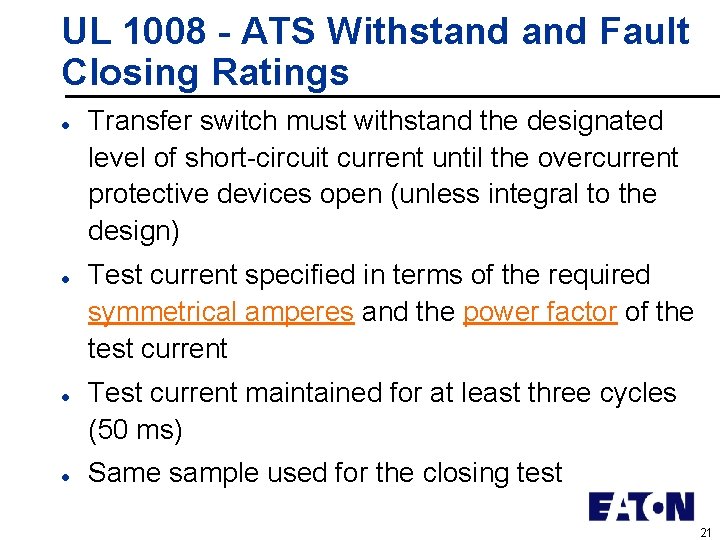 UL 1008 - ATS Withstand Fault Closing Ratings l l Transfer switch must withstand