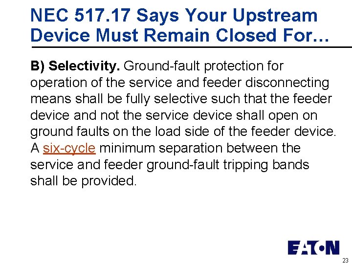 NEC 517. 17 Says Your Upstream Device Must Remain Closed For… B) Selectivity. Ground-fault