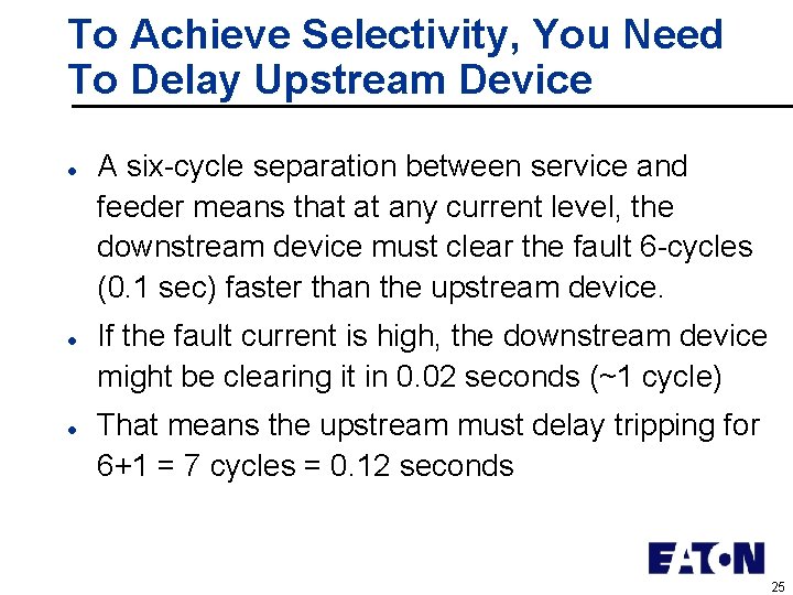 To Achieve Selectivity, You Need To Delay Upstream Device l l l A six-cycle