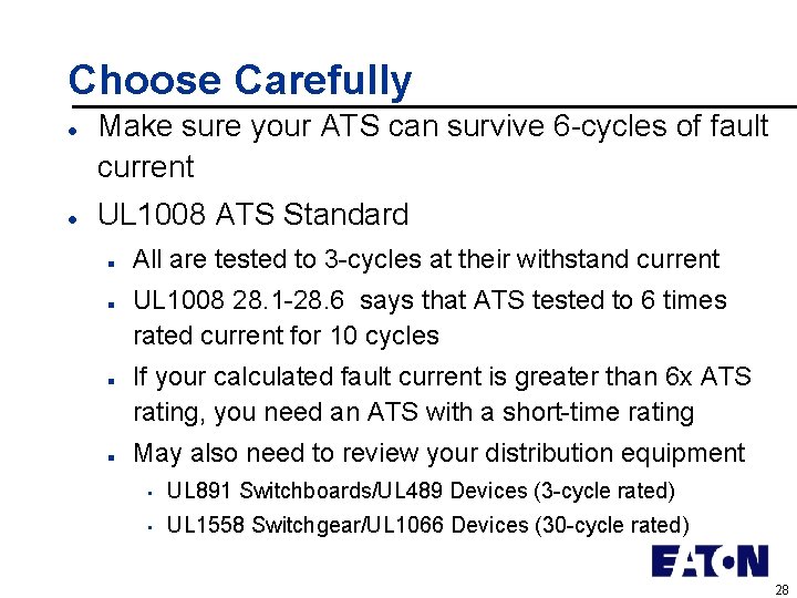Choose Carefully l l Make sure your ATS can survive 6 -cycles of fault