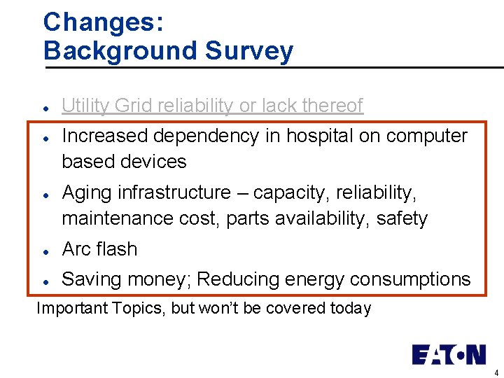Changes: Background Survey l l l Utility Grid reliability or lack thereof Increased dependency