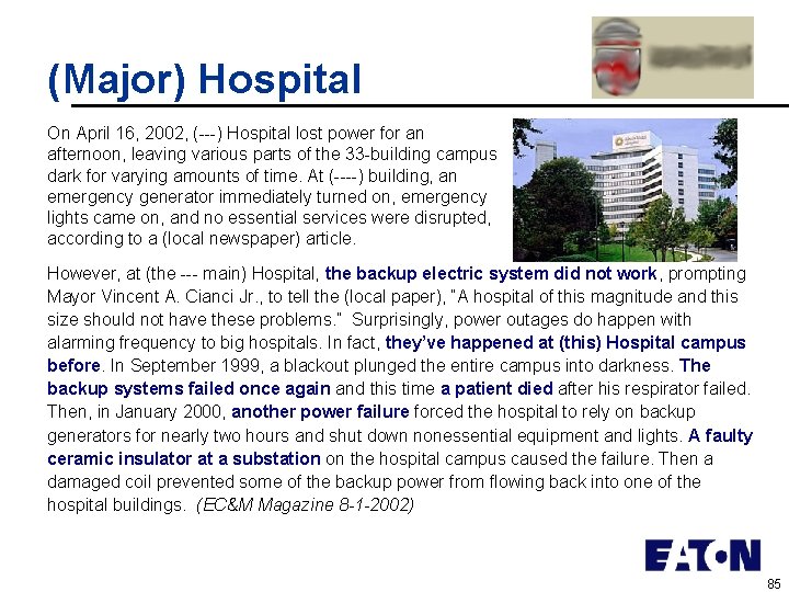 (Major) Hospital On April 16, 2002, (---) Hospital lost power for an afternoon, leaving