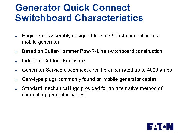 Generator Quick Connect Switchboard Characteristics l Engineered Assembly designed for safe & fast connection