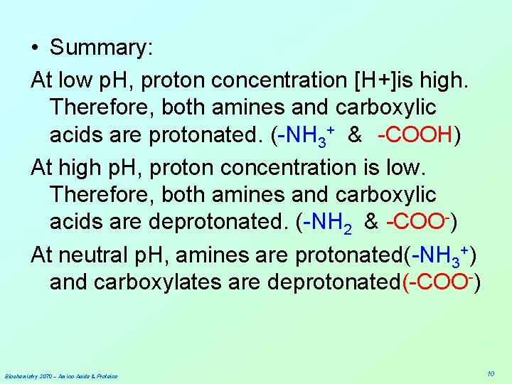  • Summary: At low p. H, proton concentration [H+]is high. Therefore, both amines