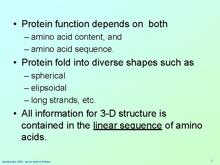  • Protein function depends on both – amino acid content, and – amino