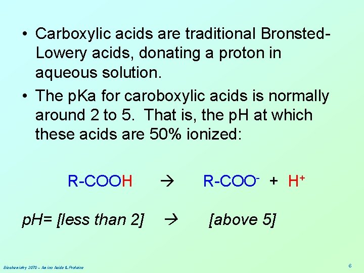  • Carboxylic acids are traditional Bronsted. Lowery acids, donating a proton in aqueous