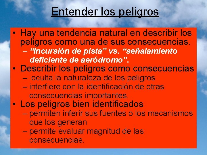 Entender los peligros • Hay una tendencia natural en describir los peligros como una
