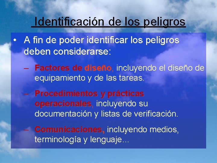 Identificación de los peligros • A fin de poder identificar los peligros deben considerarse: