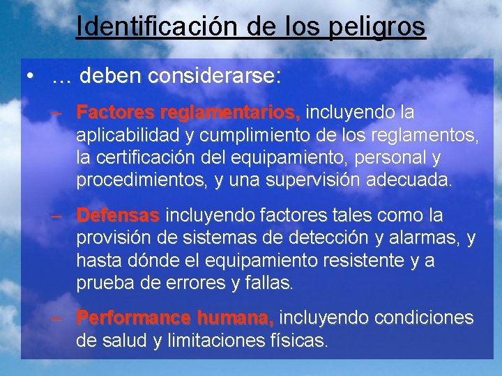 Identificación de los peligros • … deben considerarse: – Factores reglamentarios, incluyendo la aplicabilidad