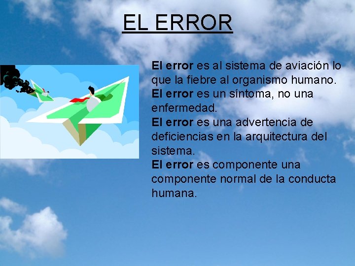 EL ERROR El error es al sistema de aviación lo que la fiebre al
