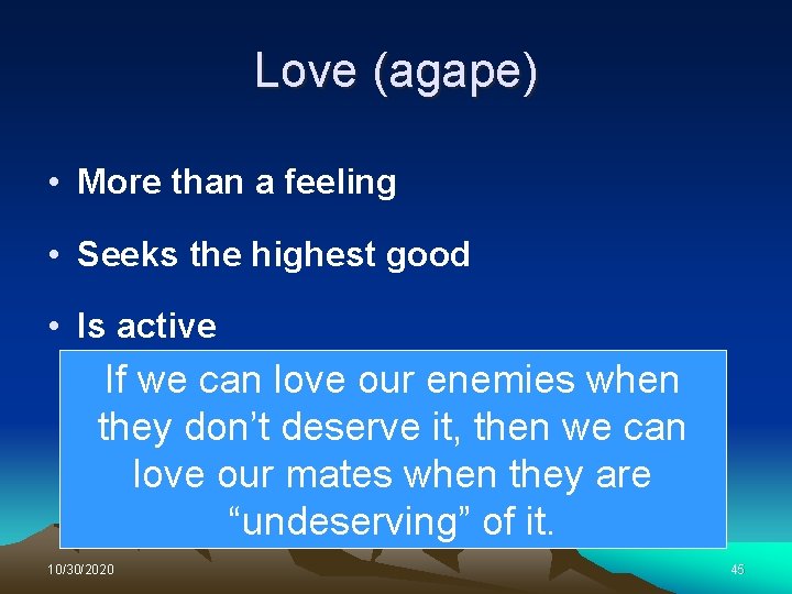 Love (agape) • More than a feeling • Seeks the highest good • Is