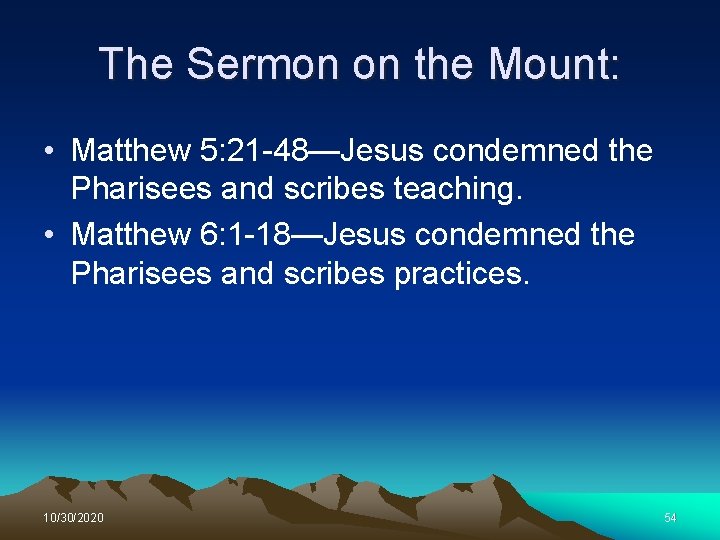 The Sermon on the Mount: • Matthew 5: 21 -48—Jesus condemned the Pharisees and