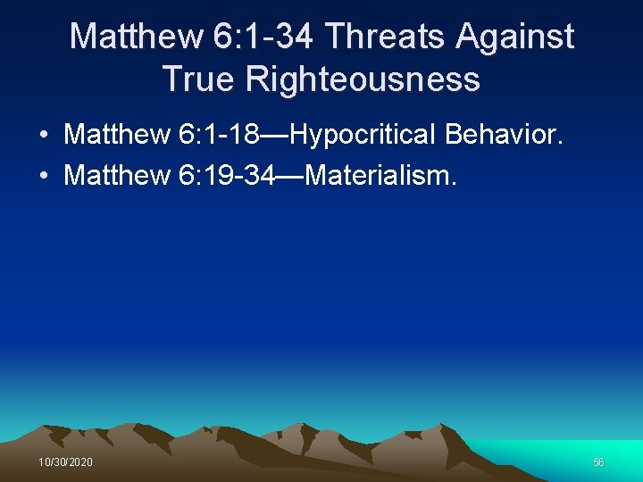 Matthew 6: 1 -34 Threats Against True Righteousness • Matthew 6: 1 -18—Hypocritical Behavior.