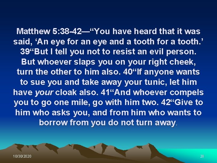 Matthew 5: 38 -42—“You have heard that it was said, ‘An eye for an