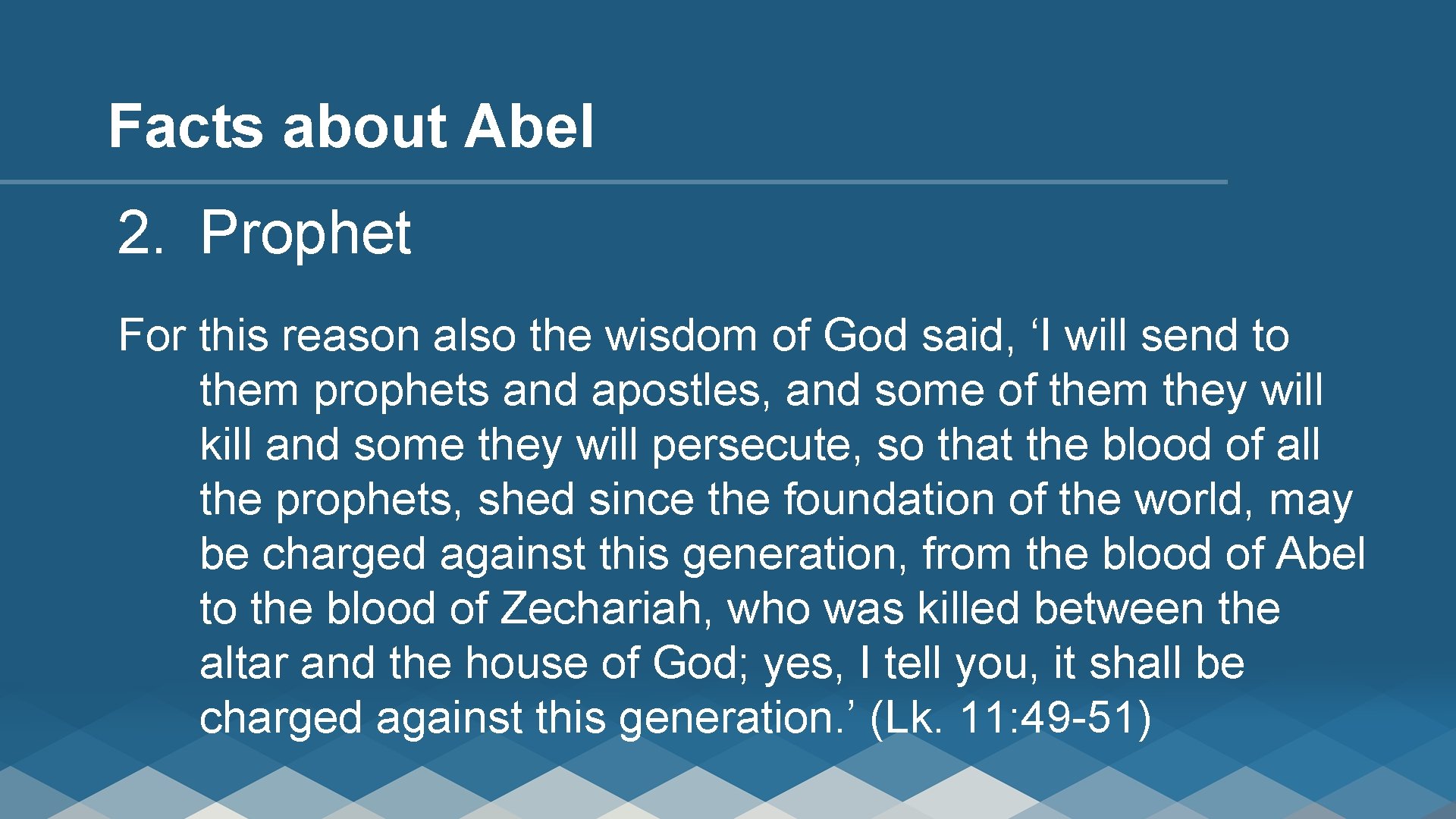 Facts about Abel 2. Prophet For this reason also the wisdom of God said,