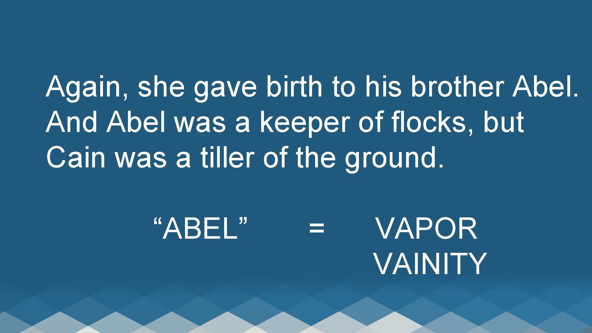  Again, she gave birth to his brother Abel. And Abel was a keeper