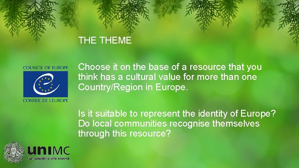 THE THEME Choose it on the base of a resource that you think has