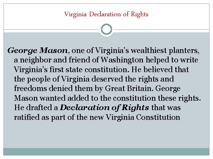Virginia Declaration of Rights George Mason, one of Virginia's wealthiest planters, a neighbor and