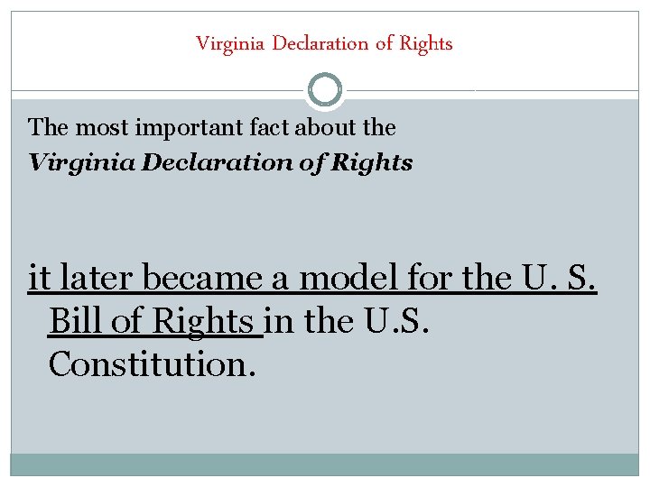 Virginia Declaration of Rights The most important fact about the Virginia Declaration of Rights