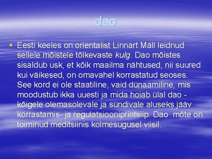 dao § Eesti keeles on orientalist Linnart Mäll leidnud sellele mõistele tõlkevaste kulg. Dao
