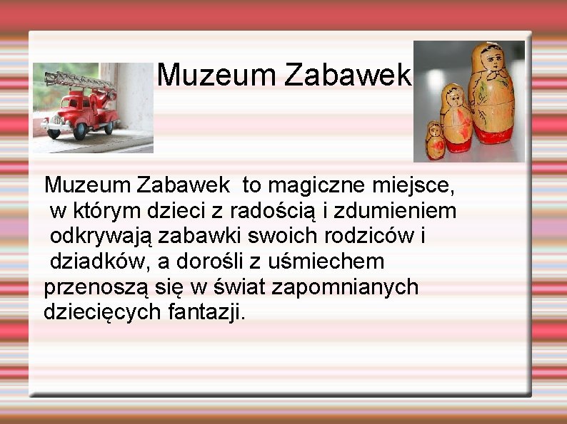 Muzeum Zabawek to magiczne miejsce, w którym dzieci z radością i zdumieniem odkrywają zabawki