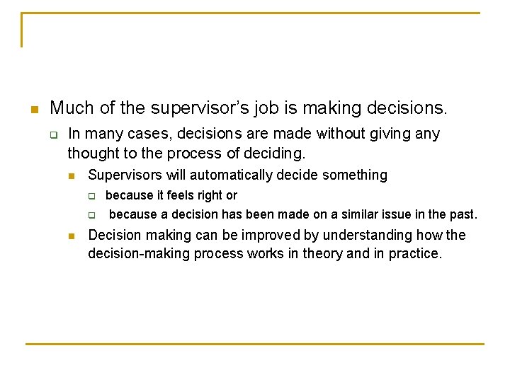 n Much of the supervisor’s job is making decisions. q In many cases, decisions n Much of the supervisor’s job is making decisions. q In many cases, decisions