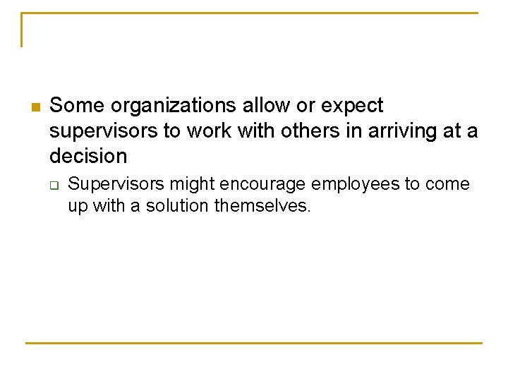 n Some organizations allow or expect supervisors to work with others in arriving at n Some organizations allow or expect supervisors to work with others in arriving at