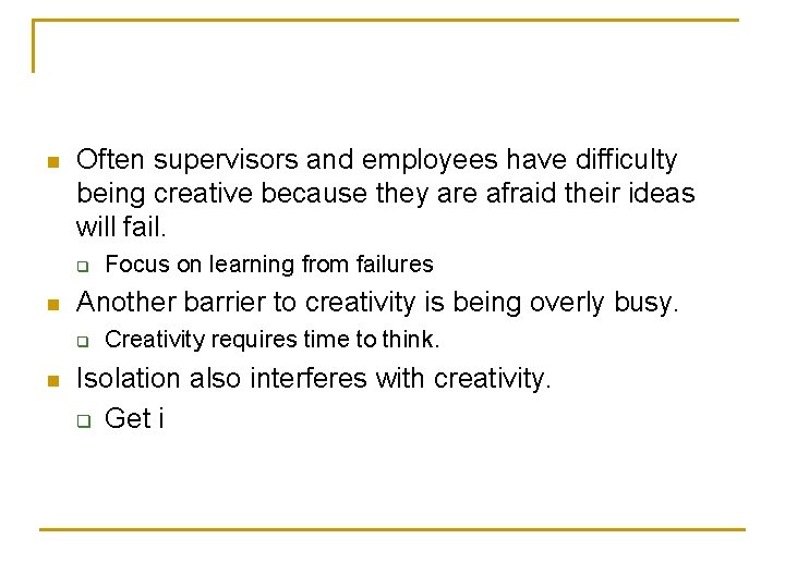n Often supervisors and employees have difficulty being creative because they are afraid their n Often supervisors and employees have difficulty being creative because they are afraid their