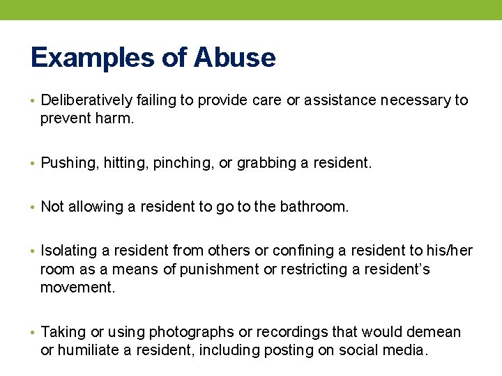 Examples of Abuse • Deliberatively failing to provide care or assistance necessary to prevent
