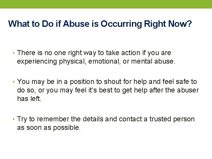 What to Do if Abuse is Occurring Right Now? • There is no one