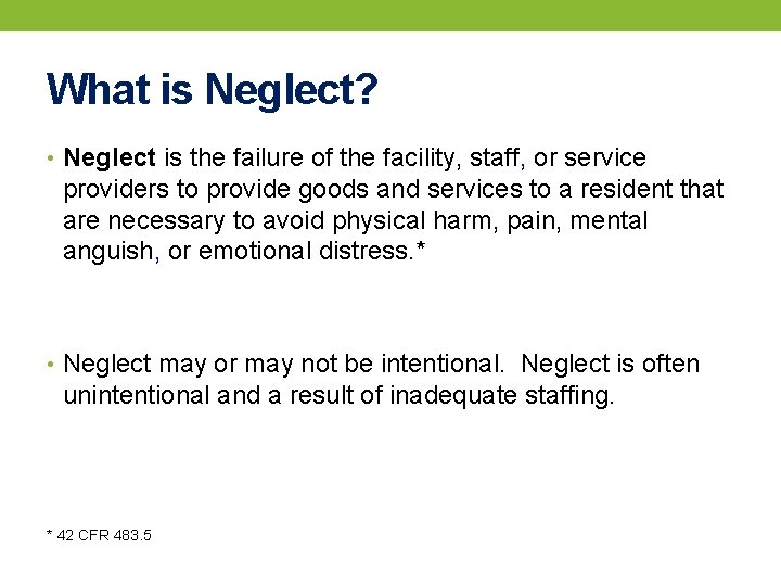 What is Neglect? • Neglect is the failure of the facility, staff, or service