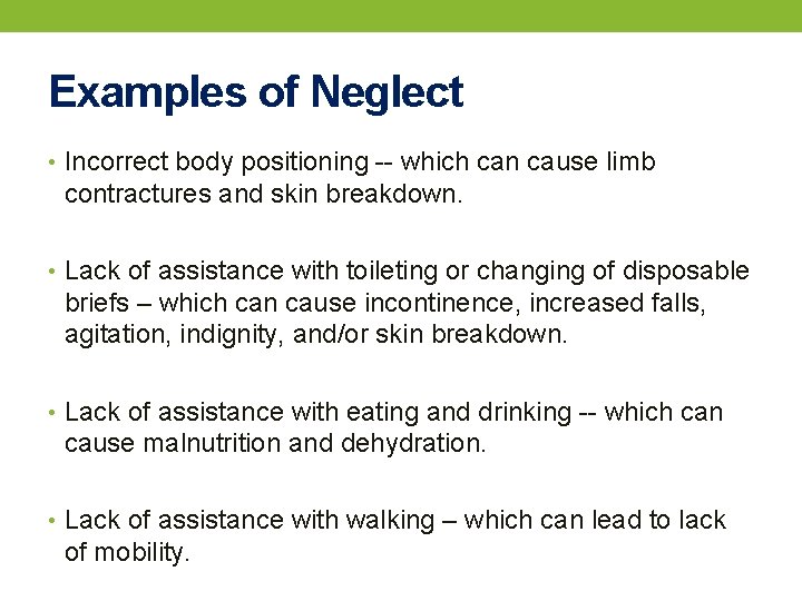 Examples of Neglect • Incorrect body positioning -- which can cause limb contractures and