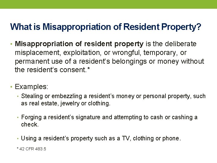 What is Misappropriation of Resident Property? • Misappropriation of resident property is the deliberate