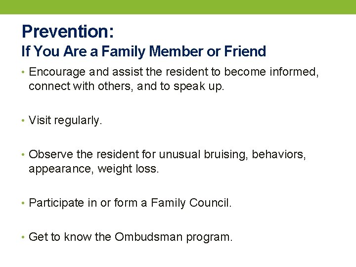 Prevention: If You Are a Family Member or Friend • Encourage and assist the