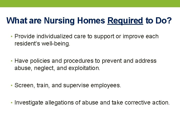 What are Nursing Homes Required to Do? • Provide individualized care to support or