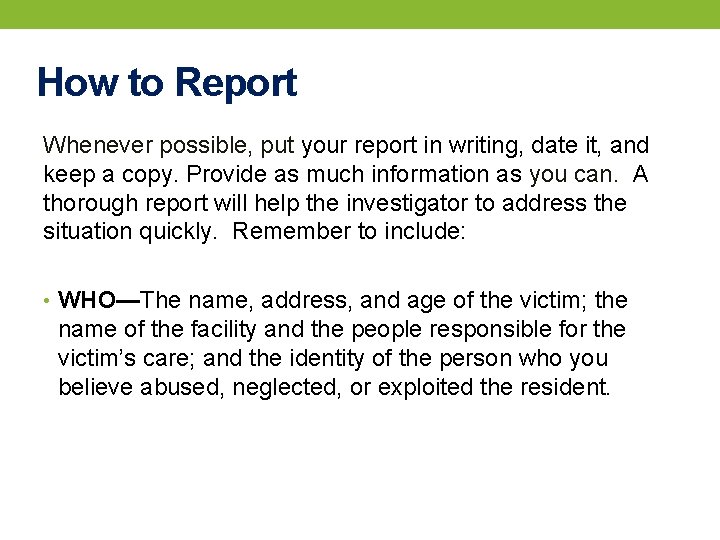 How to Report Whenever possible, put your report in writing, date it, and keep