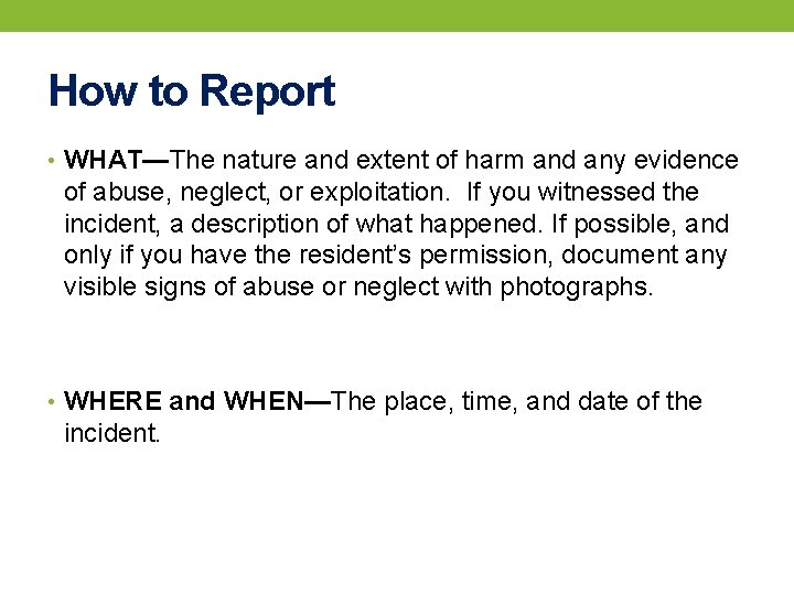 How to Report • WHAT—The nature and extent of harm and any evidence of